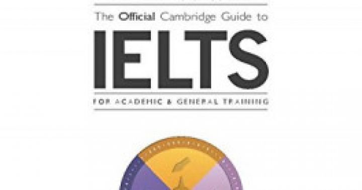 Cambridge ielts guide. IELTS Official Cambridge Guide. Official Guide to IELTS. The Official Cambridge Guide to IELTS for Academic and General Training. Cambridge English the Official Cambridge Guide to IELTS.